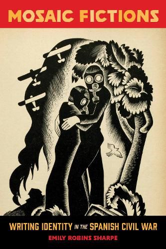 Cover image for Mosaic Fictions: Writing Identity in the Spanish Civil War