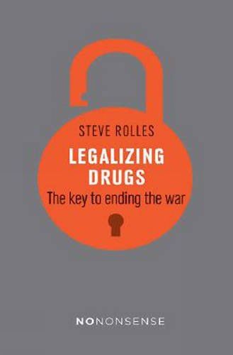 Cover image for NoNonsense Legalizing Drugs: How to end the war