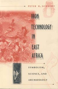 Cover image for Iron Technology in East Africa: Symbolism, Science and Archaeology