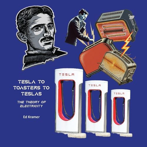 Cover image for Tesla to Toasters to Teslas the Theory of Electricity