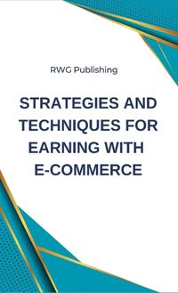 Cover image for Strategies and Techniques for Earning with E-commerce