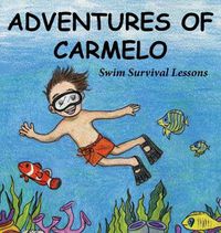 Cover image for Adventures of Carmelo-Swim Survival Lessons