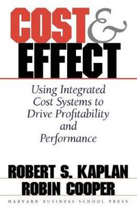 Cover image for Cost & Effect: Using Integrated Cost Systems to Drive Profitability and Performance
