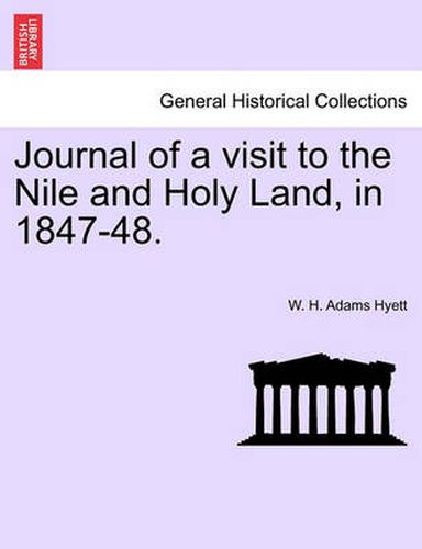 Cover image for Journal of a Visit to the Nile and Holy Land, in 1847-48.