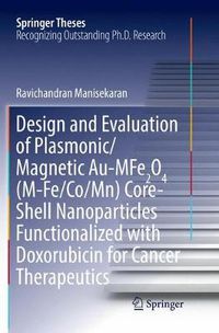 Cover image for Design and Evaluation of Plasmonic/Magnetic Au-MFe2O4 (M-Fe/Co/Mn) Core-Shell Nanoparticles Functionalized with Doxorubicin for Cancer Therapeutics