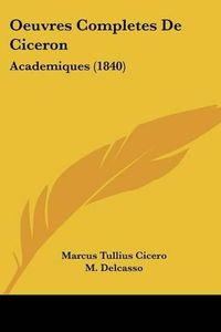 Cover image for Oeuvres Completes de Ciceron: Academiques (1840)