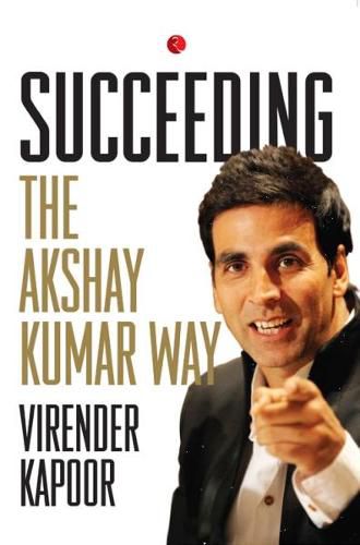 Cover image for SUCCEEDING THE AKSHAY KUMAR WAY