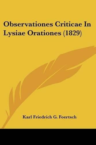 Cover image for Observationes Criticae In Lysiae Orationes (1829)