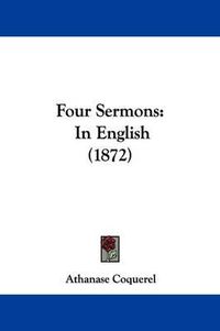 Cover image for Four Sermons: In English (1872)