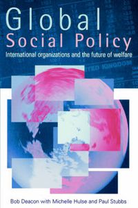 Cover image for Global Social Policy: International Organizations and the Future of Welfare