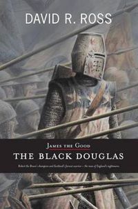 Cover image for James the Good: The Black Douglas