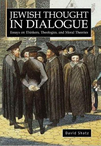 Cover image for Jewish Thought in Dialogue: Essays on Thinkers, Theologies and Moral Theories