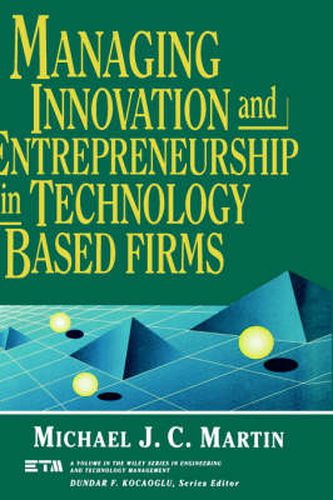 Managing Innovation and Entrepreneurship in Technology Based Firms