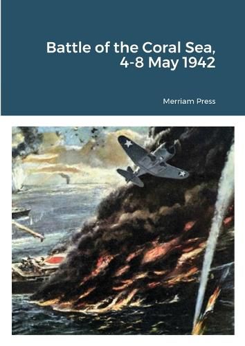 Cover image for Battle of the Coral Sea, 4-8 May 1942