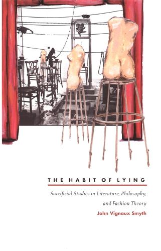 The Habit of Lying: Sacrificial Studies in Literature, Philosophy, and Fashion Theory