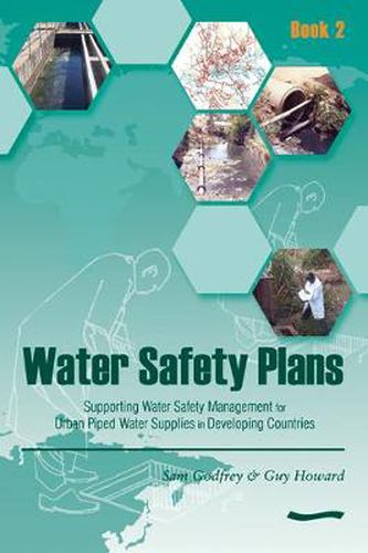Cover image for Water Safety Plans - Book 2: Supporting Water Safety Management for Urban Piped Water Supplies in Developing Countries