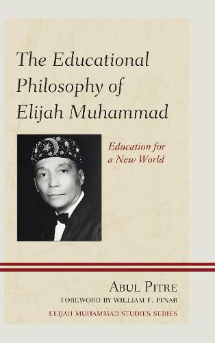 The Educational Philosophy of Elijah Muhammad: Education for a New World