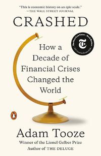 Cover image for Crashed: How a Decade of Financial Crises Changed the World