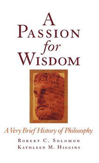 Cover image for A Passion for Wisdom: A Very Brief History of Philosophy