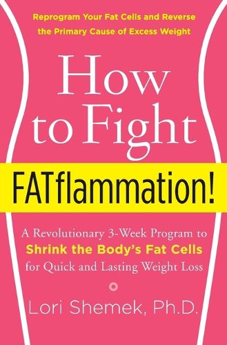 Cover image for How to Fight FATflammation!: A Revolutionary 3-Week Program to Shrink the Body's Fat Cells for Quick and Lasting Weight Loss