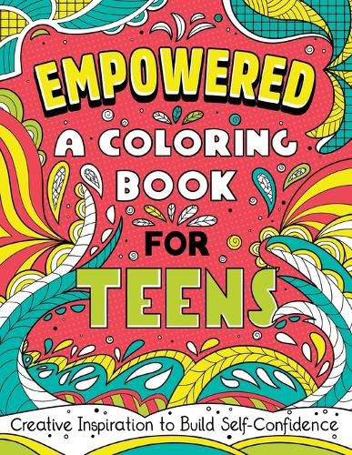 Cover image for Empowered: A Coloring Book for Teens: Creative Inspiration to Build Self-Confidence