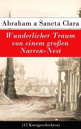 Wunderlicher Traum von einem gro en Narren-Nest (12 Kurzgeschichten)