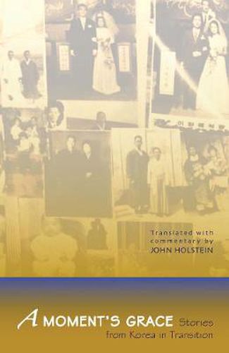 Cover image for A Moment's Grace: Stories of Korea in Transition