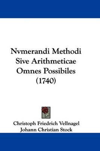 Nvmerandi Methodi Sive Arithmeticae Omnes Possibiles (1740)