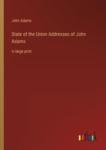 Cover image for State of the Union Addresses of John Adams