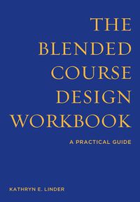 Cover image for The Blended Course Design Workbook: A Practical Guide