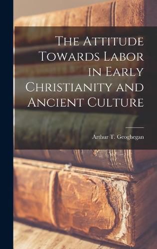 Cover image for The Attitude Towards Labor in Early Christianity and Ancient Culture