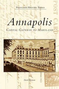 Cover image for Annapolis: Capital Gateway to Maryland
