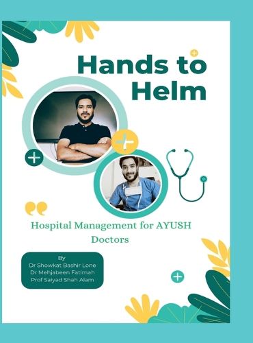 Cover image for Hands to Helm. Hospital management for AYUSH Doctors
