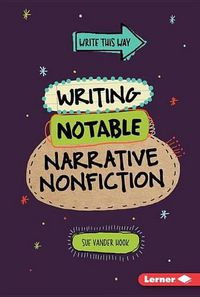 Cover image for Writing Notable Narrative Nonfiction