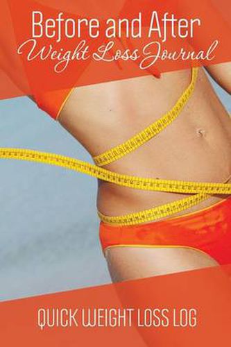 Cover image for Before and After Weight Loss Journal: Quick Weight Loss Log