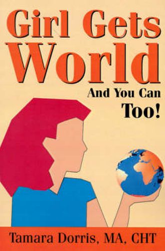 Cover image for Girl Gets World: And You Can Too!
