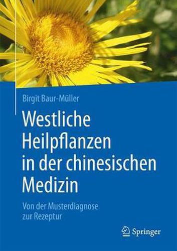 Cover image for Westliche Heilpflanzen in der chinesischen Medizin: Von der Musterdiagnose zur Rezeptur