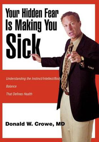 Cover image for Your Hidden Fear Is Making You Sick: Understanding the Instinct/Intellect/Body