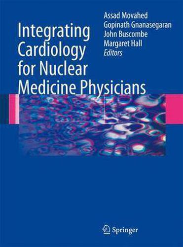 Cover image for Integrating Cardiology for Nuclear Medicine Physicians: A Guide to Nuclear Medicine Physicians