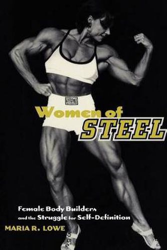 Cover image for Women of Steel: Female Bodybuilders and the Struggle for Self-Definition