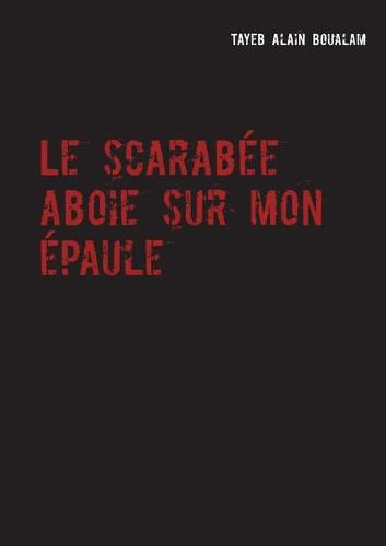 Cover image for Le scarabee aboie sur mon epaule