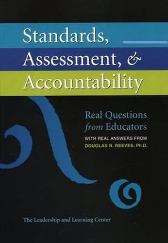 Cover image for Standards, Assessment, & Accountability: Real Questions from Educators with Real Answers from Douglas B. Reeves, PH.D.