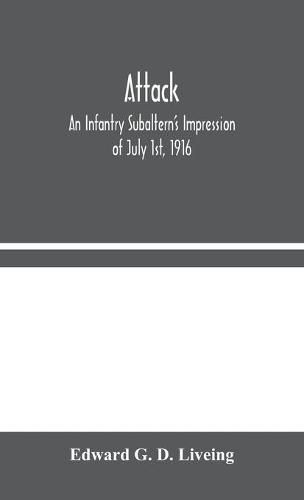 Cover image for Attack: An Infantry Subaltern's Impression of July 1st, 1916