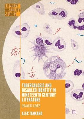 Cover image for Tuberculosis and Disabled Identity in Nineteenth Century Literature: Invalid Lives