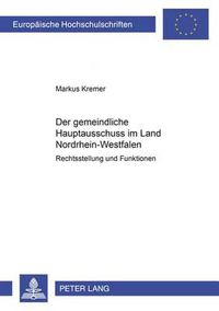 Cover image for Der Gemeindliche Hauptausschuss Im Land Nordrhein-Westfalen: Rechtsstellung Und Funktionen