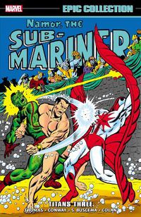 Cover image for Namor The Sub-Mariner Epic Collection: Titans Three