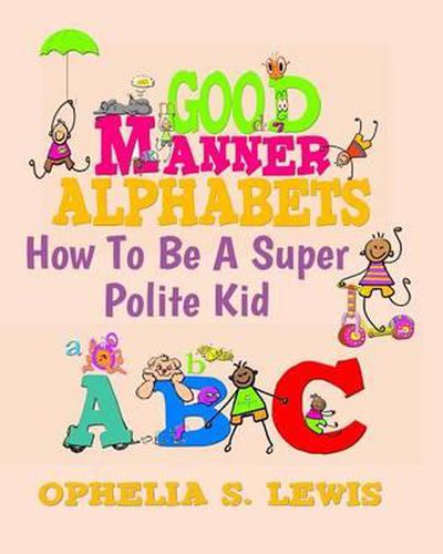 Cover image for Good Manner Alphabets: how to be a super polite kid