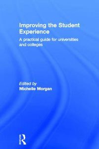 Cover image for Improving the Student Experience: A practical guide for universities and colleges