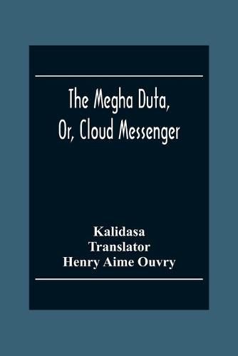 The Megha Duta, Or, Cloud Messenger