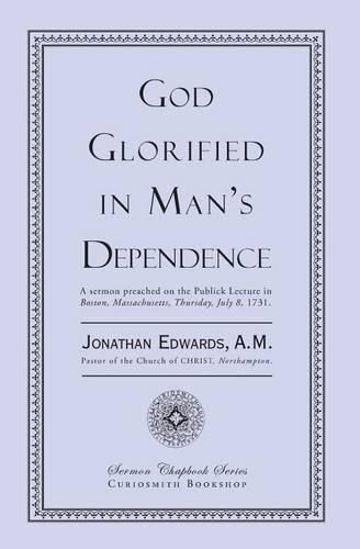 Cover image for God Glorified in Man's Dependence